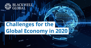 Challenges for the Global Economy in 2020 - Blackwell Global - Forex Broker